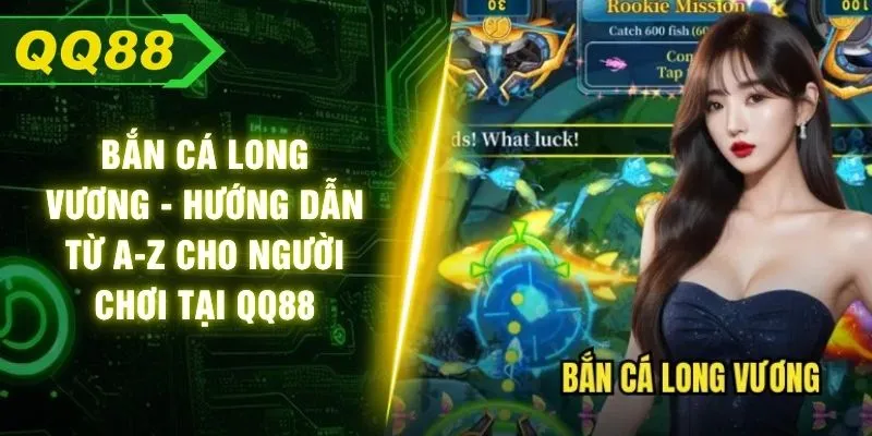 Bắn Cá Long Vương - Hướng Dẫn Từ A-Z Cho Người Chơi Tại QQ88