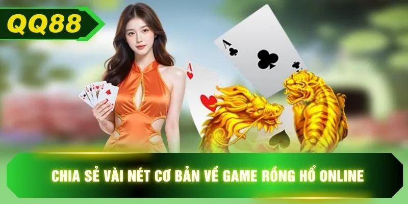 Chia sẻ vài nét cơ bản về game Rồng Hổ online